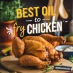 Best Oil to Fry Chicken: Guide for Crispy Goodness